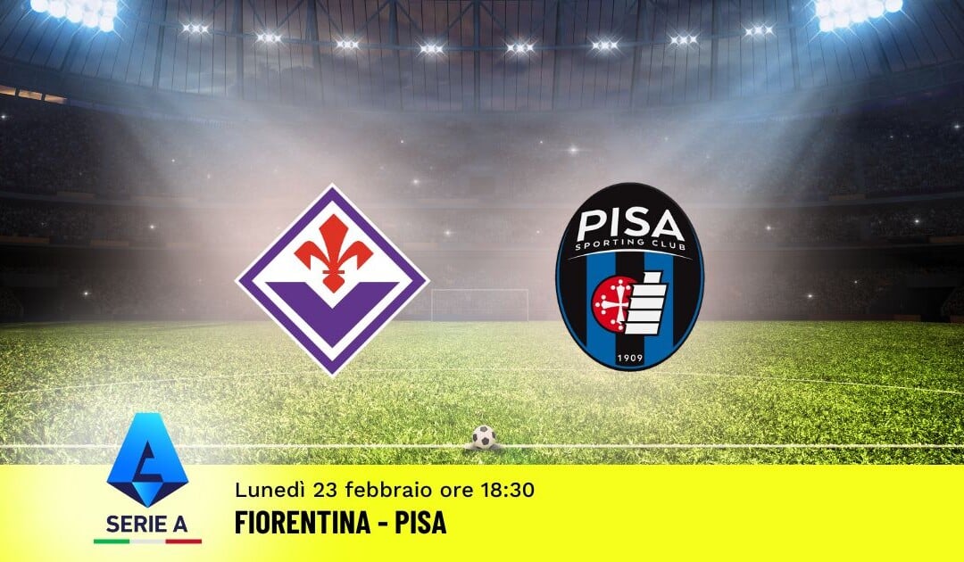 Pronostico Fiorentina-Pisa, 26ª Giornata Serie A: Info, Quote e Scommesse