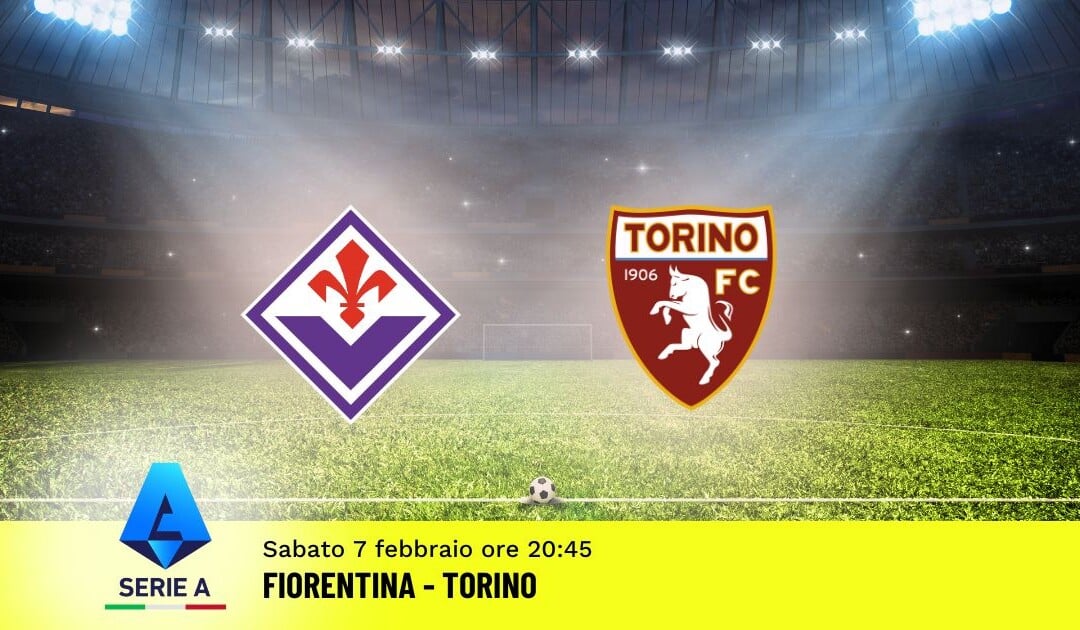 Pronostico Fiorentina-Torino, 24ª Giornata Serie A: Info, Quote e Scommesse