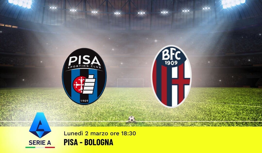 Pronostico Pisa-Bologna: 27ª Giornata Serie A: Info, Quote e Scommesse