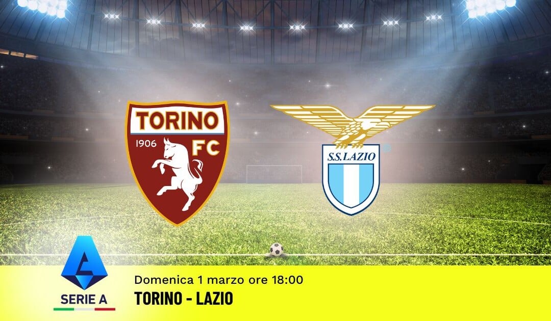 Pronostico Torino-Lazio, 27ª Giornata Serie A: Info, Quote e Scommesse