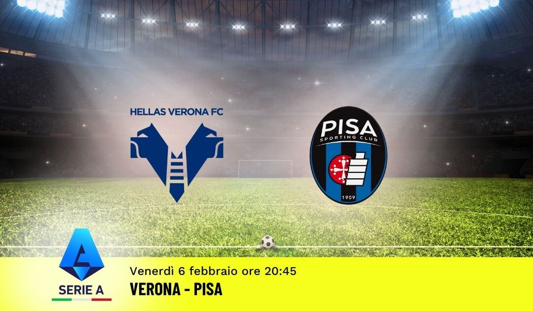 Pronostico Verona-Pisa, 24ª Giornata Serie A: Info, Quote e Scommesse