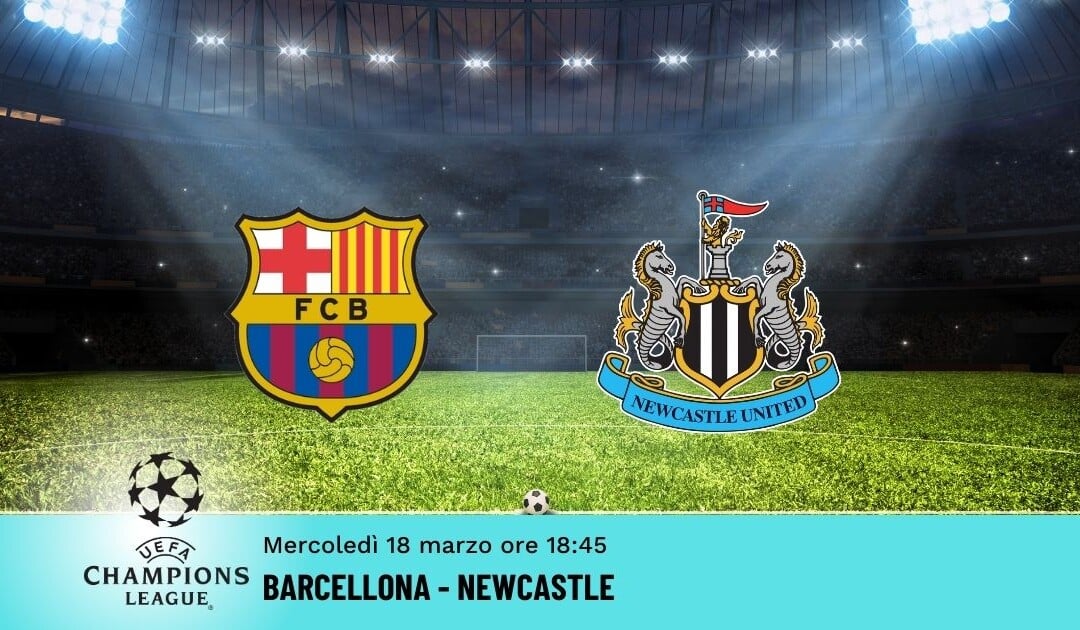 Barcellona-Newcastle: Pronostico Champions 18.03.2026