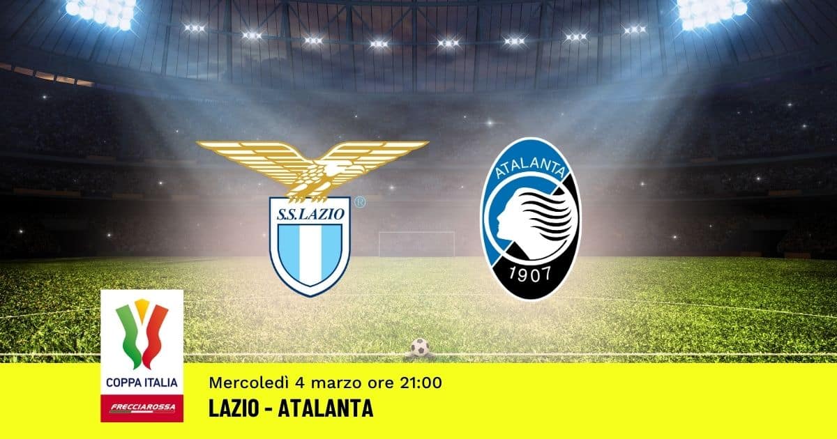 lazio-atalanta-coppa-italia-4-marzo-2026 lazio-atalanta-coppa-italia-4-marzo-2026