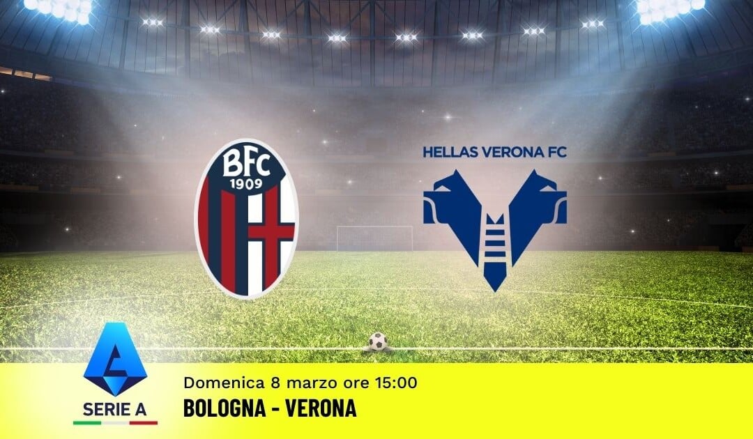 Pronostico Bologna-Verona: 28ª Giornata Serie A: Info, Quote e Scommesse