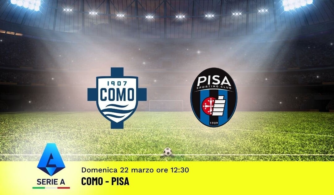 Pronostico Como-Pisa: 30ª Giornata Serie A: Info, Quote e Scommesse