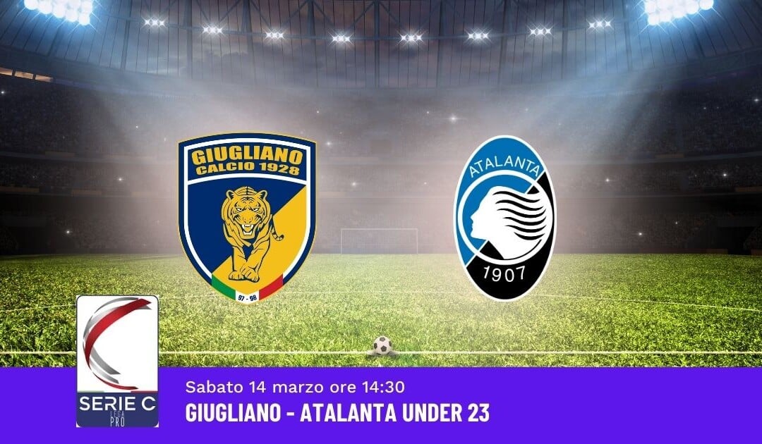 Pronostico Giugliano-Atalanta U23, 32ª Giornata Serie C: Info, Quote e Scommesse