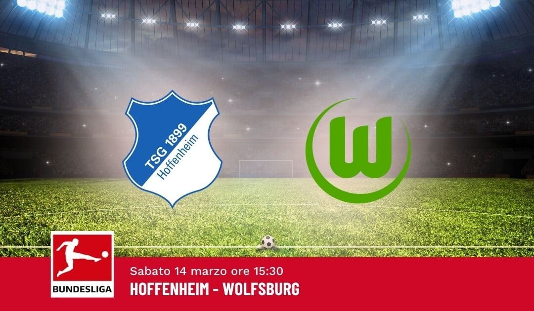 Pronostico Hoffenheim-Wolfsburg, 26ª Giornata Bundesliga: Info, Quote e Scommesse