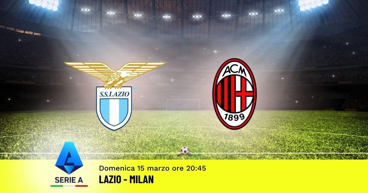 pronostico-lazio-milan-29-giornata-serie-a-15-marzo-2026 pronostico-lazio-milan-29-giornata-serie-a-15-marzo-2026