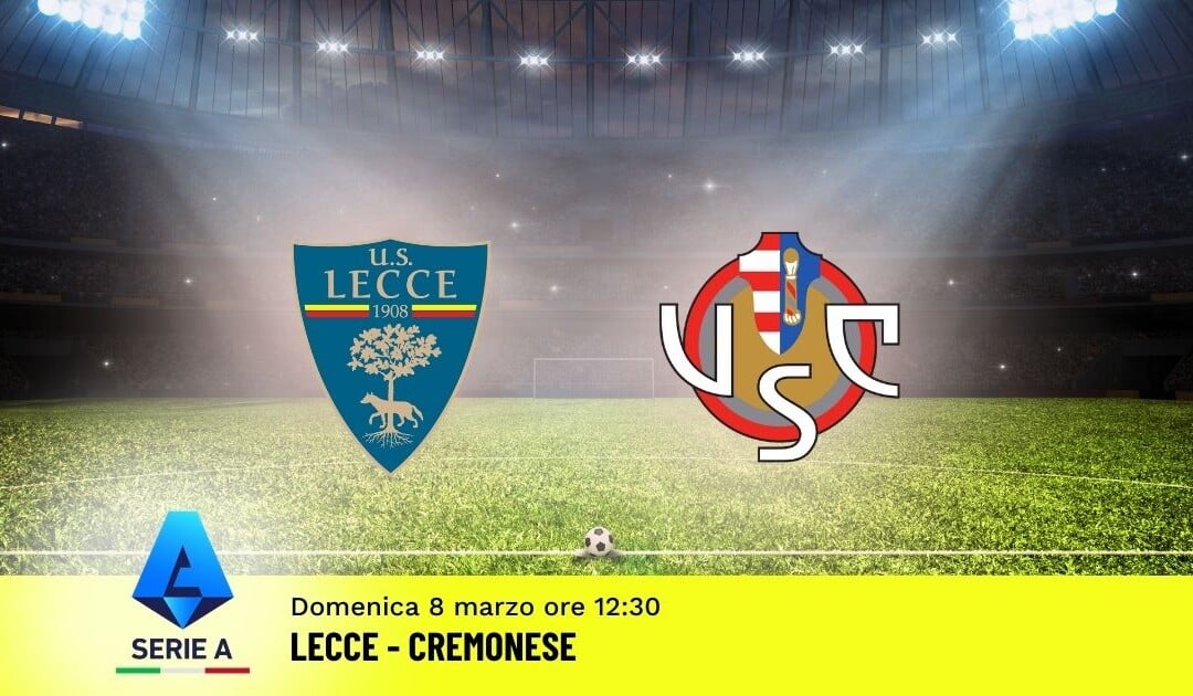 Pronostico Lecce-Cremonese: 28ª Giornata Serie A: Info, Quote e Scommesse