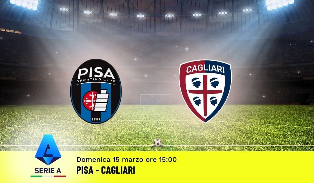 Pronostico Pisa-Cagliari: 29ª Giornata Serie A: Info, Quote e Scommesse