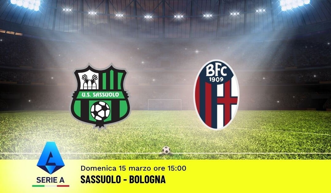 Pronostico Sassuolo-Bologna: 29ª Giornata Serie A: Info, Quote e Scommesse
