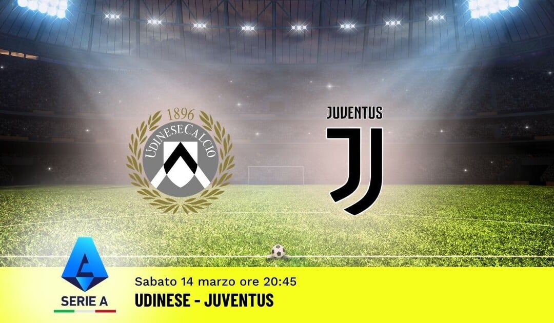 Pronostico Udinese-Juventus: 29ª Giornata Serie A: Info, Quote e Scommesse