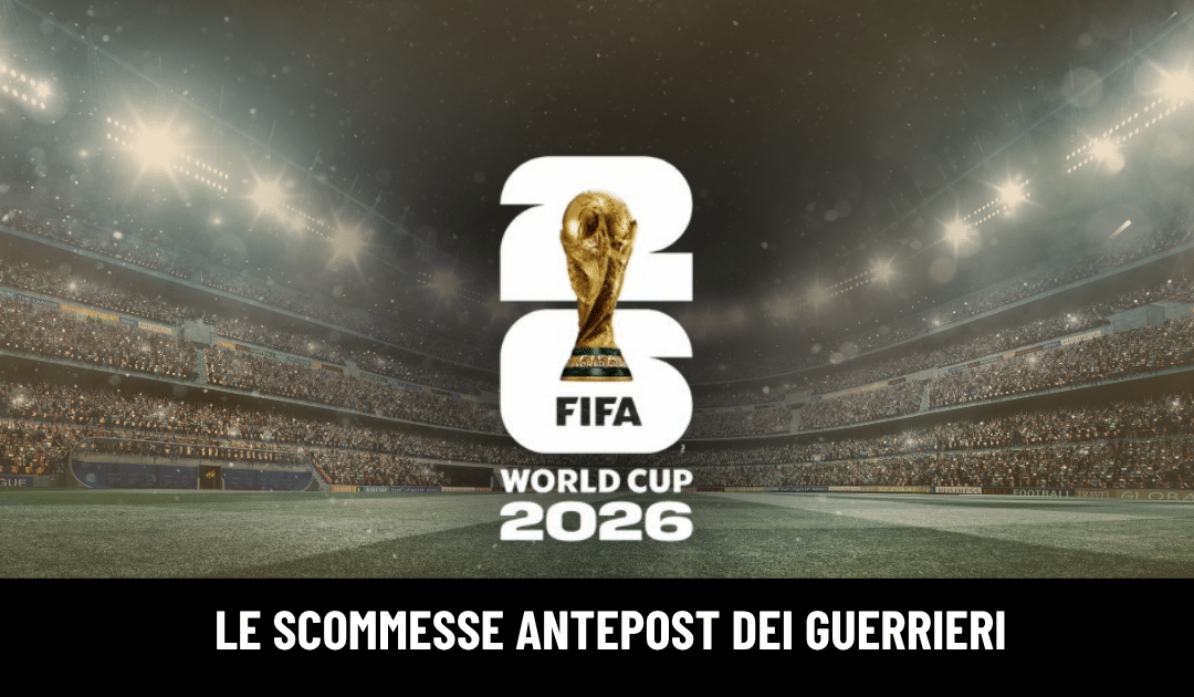 Pronostici antepost Mondiali 2026: Squadra Vincitrice, Capocannoniere e le 3 Giocate Esclusive