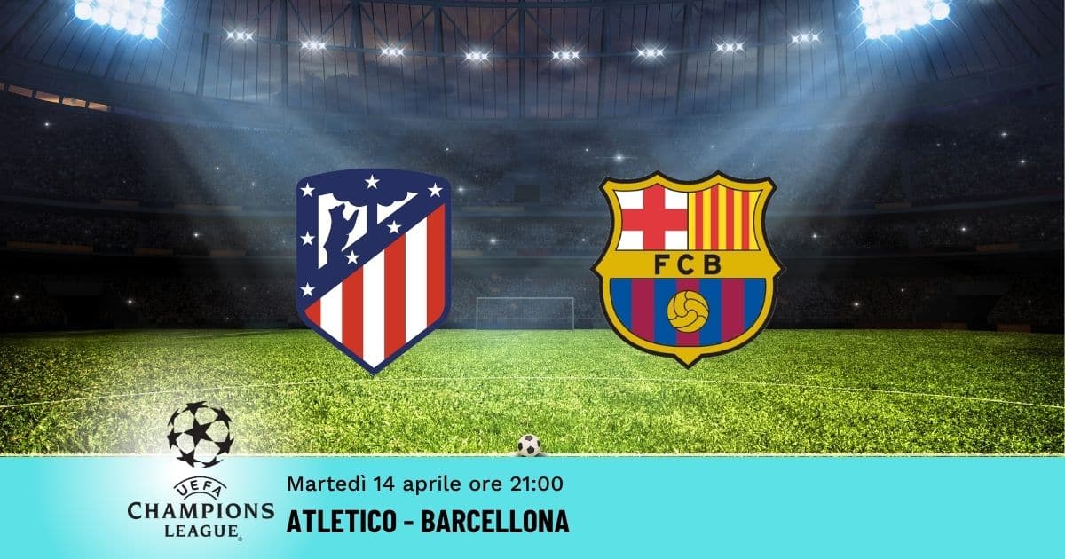 atletico-barcellona-champions-14-aprile-2026 atletico-barcellona-champions-14-aprile-2026