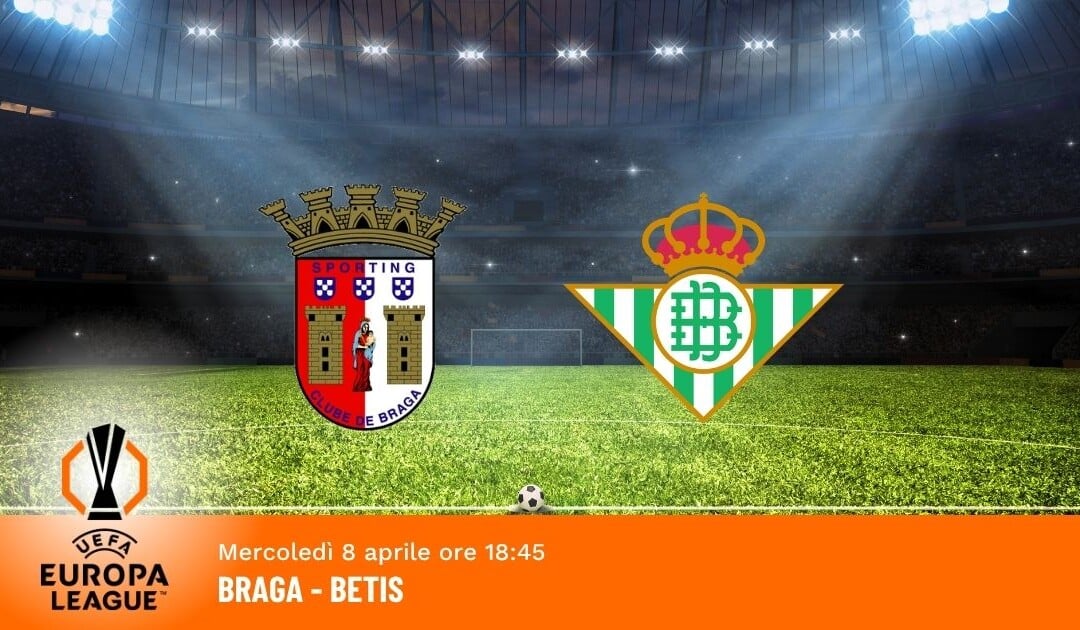 Braga-Betis: Pronostico Europa League 08.04.2026