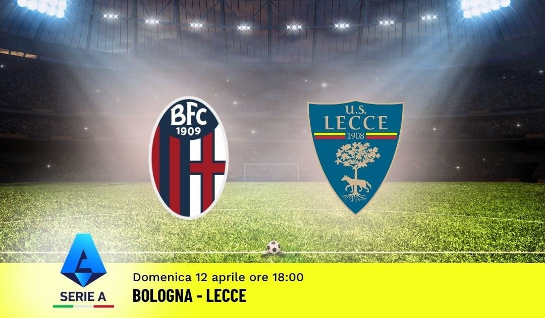 Pronostico Bologna-Lecce: 32ª Giornata Serie A: Info, Quote e Scommesse