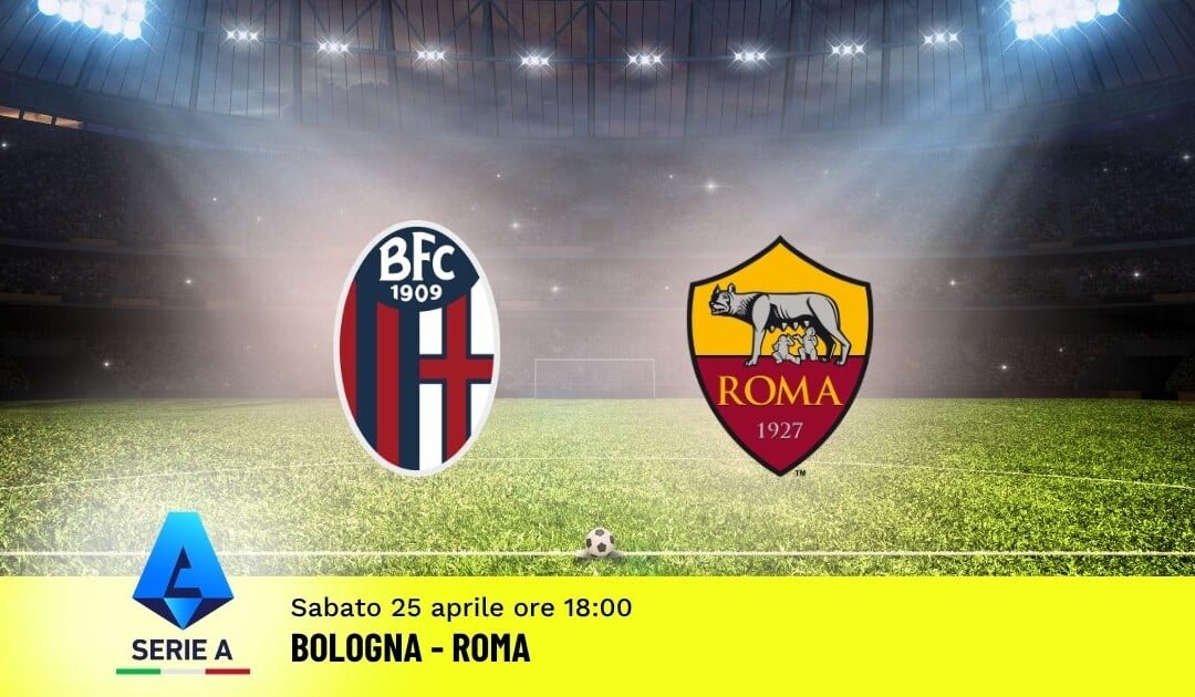Pronostico Bologna-Roma: 34ª Giornata Serie A: Info, Quote e Scommesse
