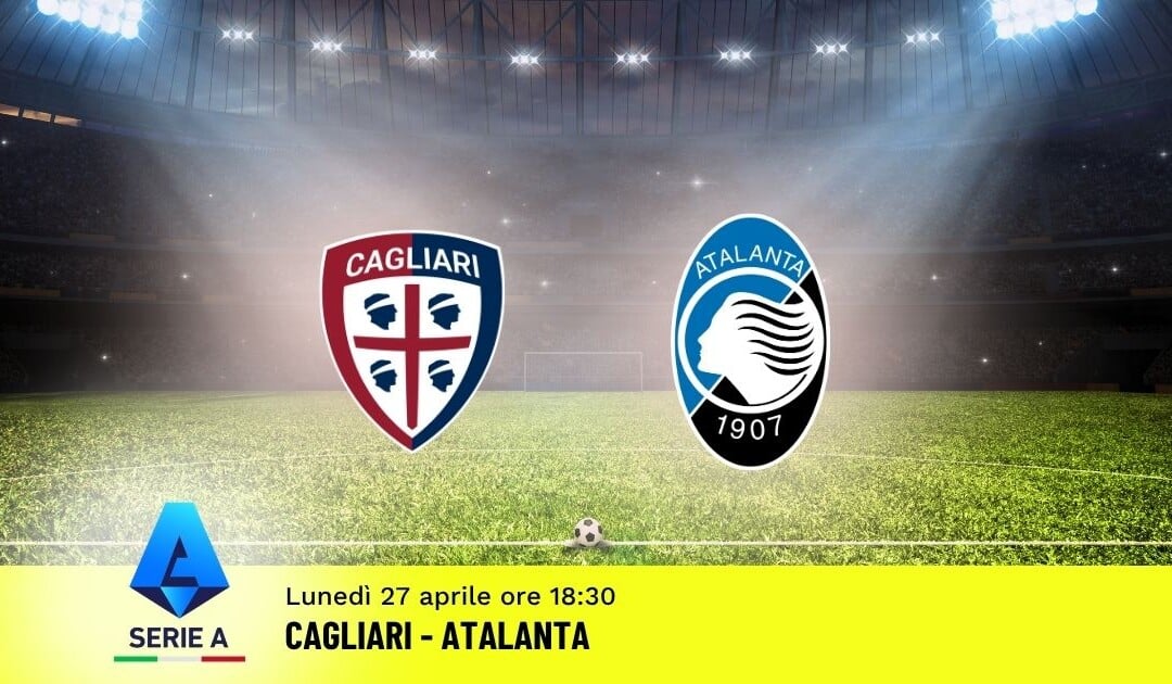 Pronostico Cagliari-Atalanta: 34ª Giornata Serie A: Info, Quote e Scommesse