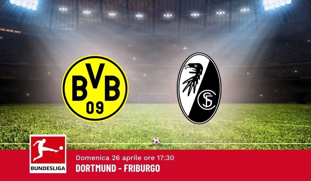 Pronostico Dortmund-Friburgo, 31ª Giornata Bundesliga: Info, Quote e Scommesse