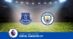 Pronostico Everton-Man City, 35ª Giornata Premier League: Info, Quote e Scommesse