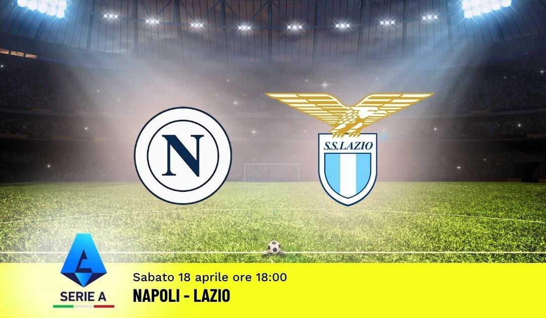 Pronostico Napoli-Lazio: 33ª Giornata Serie A: Info, Quote e Scommesse