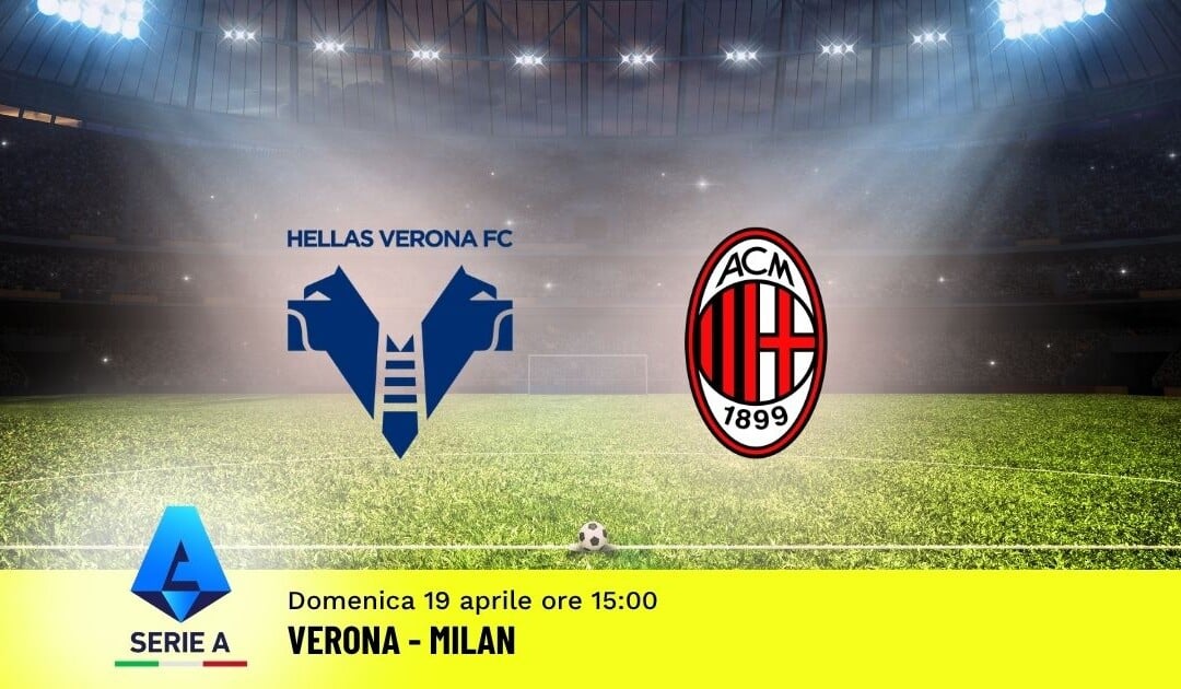 Pronostico Verona-Milan: 33ª Giornata Serie A: Info, Quote e Scommesse