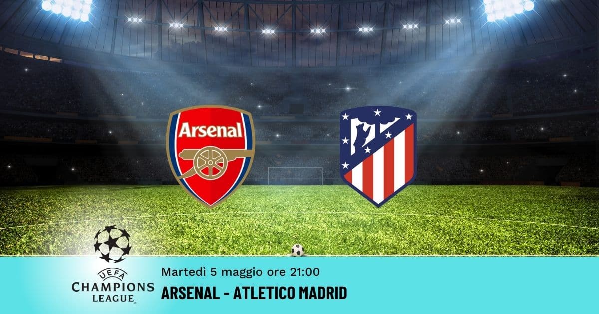 arsenal-atletico-champions-5-maggio-2026 arsenal-atletico-champions-5-maggio-2026