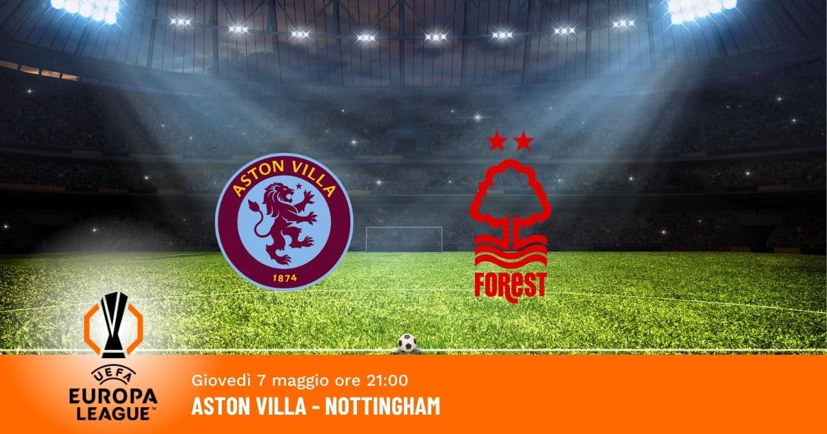 aston-villa-nottingham-europa-league-7-maggio-2026 aston-villa-nottingham-europa-league-7-maggio-2026