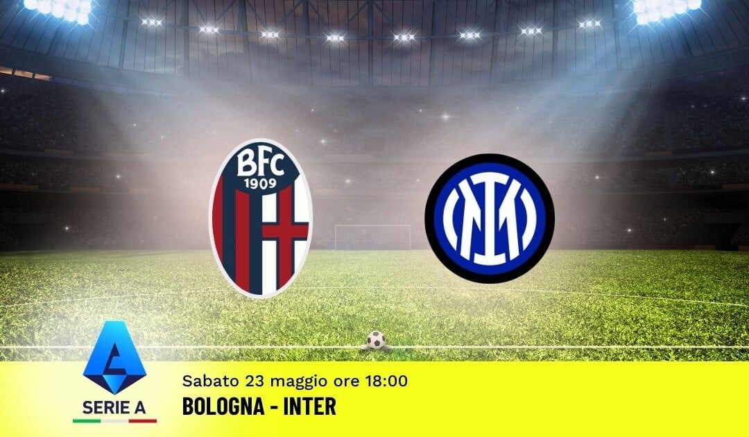 Pronostico Bologna-Inter: 38ª Giornata Serie A: Info, Quote e Scommesse