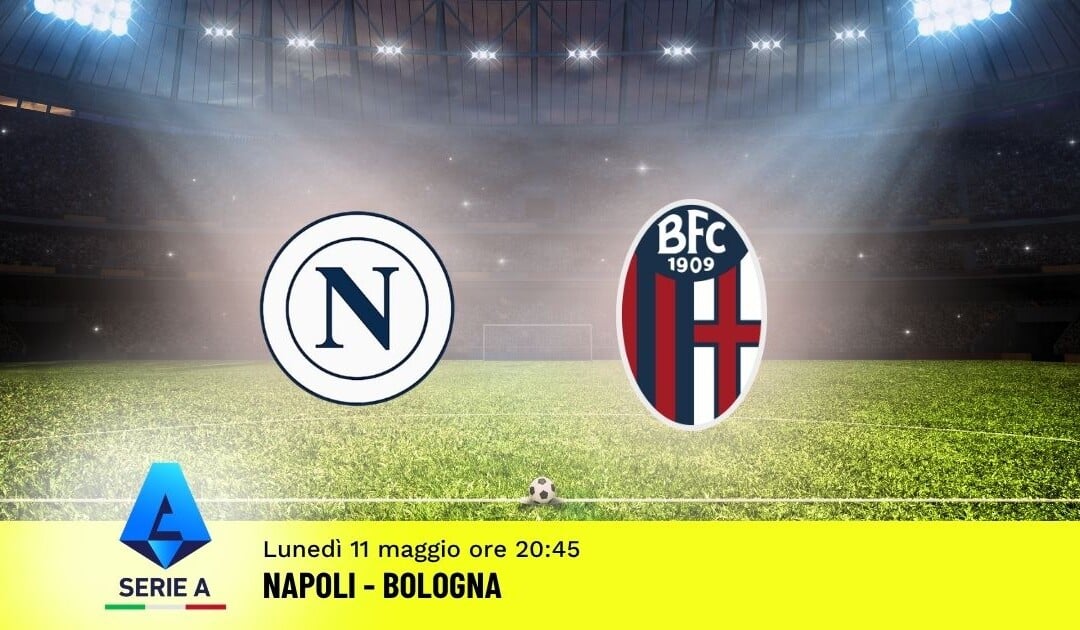 Pronostico Napoli-Bologna: 36ª Giornata Serie A: Info, Quote e Scommesse