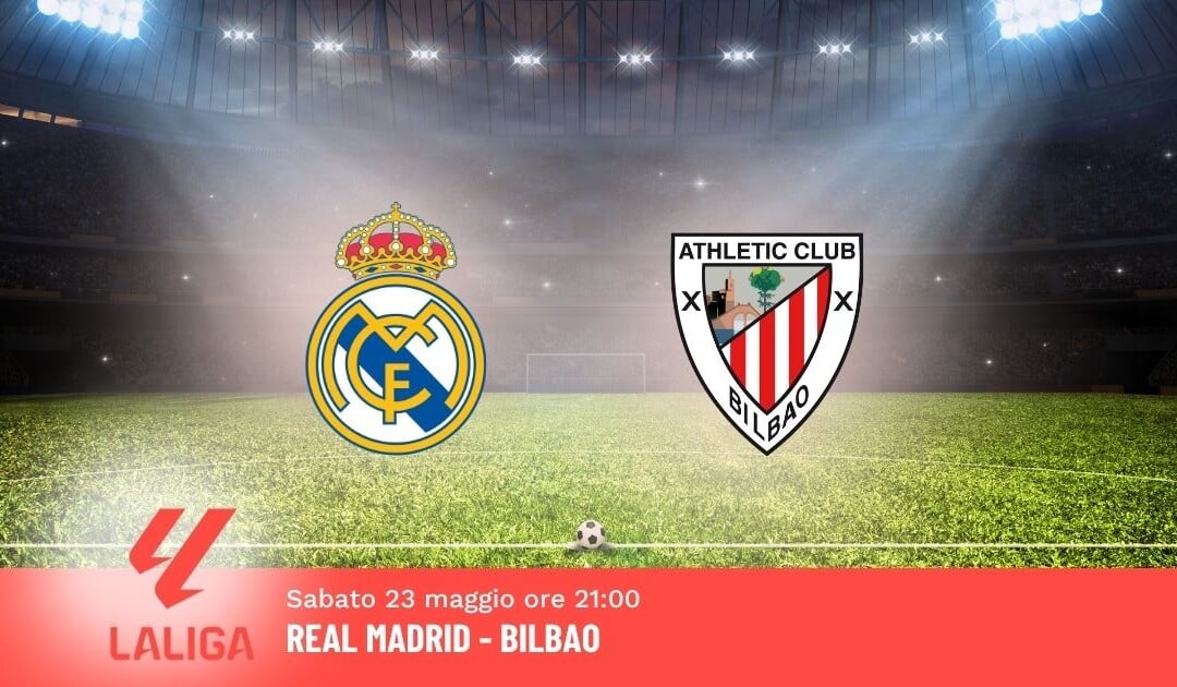 Pronostico Real Madrid-Bilbao, 38ª Giornata Liga: Info, Quote e Scommesse