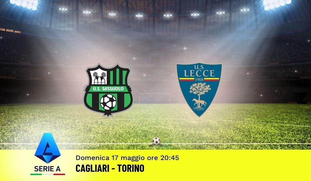 Pronostico Sassuolo-Lecce: 37ª Giornata Serie A: Info, Quote e Scommesse