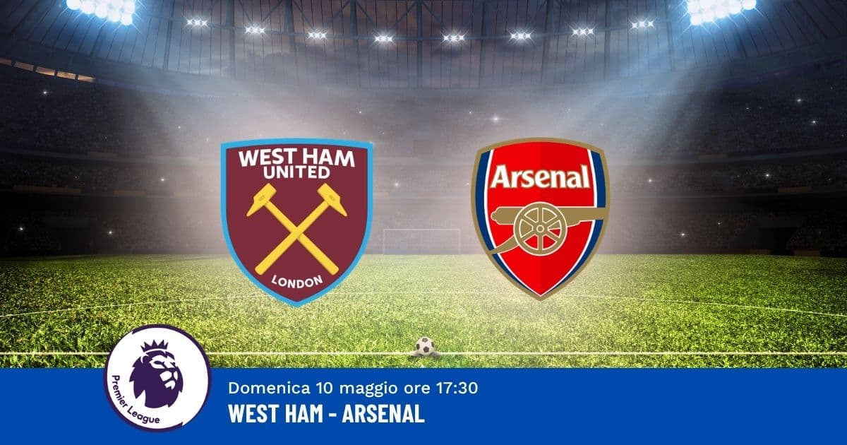 west-ham-arsenal-36-giornata-premier-10-maggio-2026 west-ham-arsenal-36-giornata-premier-10-maggio-2026