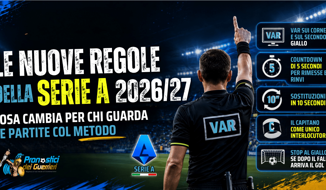 Le nuove regole della Serie A 2026/27: cosa cambia per chi guarda le partite col metodo