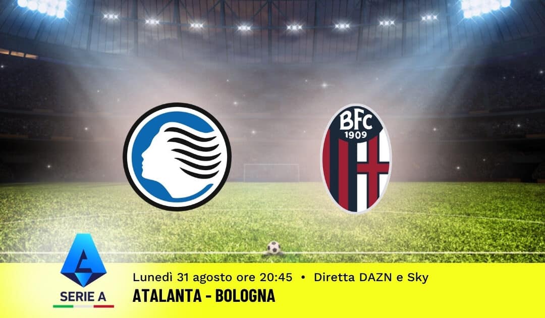 Pronostico Atalanta-Bologna: 2ª Giornata Serie A: Info, Quote e Scommesse