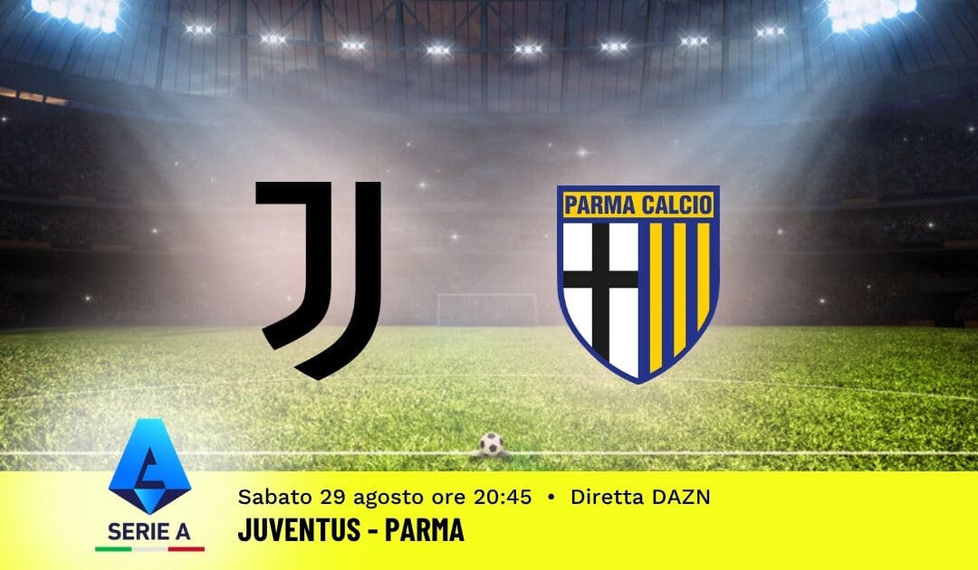 Pronostico Juventus-Parma: 2ª Giornata Serie A: Info, Quote e Scommesse