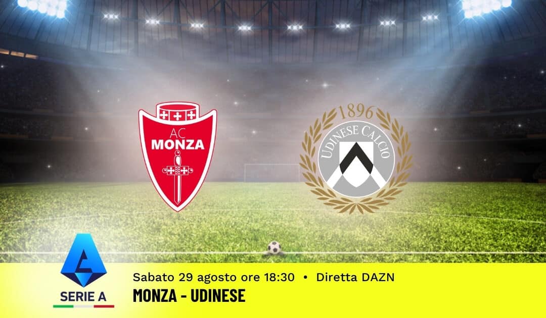 Pronostico Monza-Udinese: 2ª Giornata Serie A: Info, Quote e Scommesse