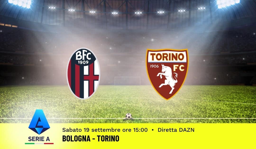 Pronostico Bologna-Torino: 5ª Giornata Serie A: Info, Quote e Scommesse