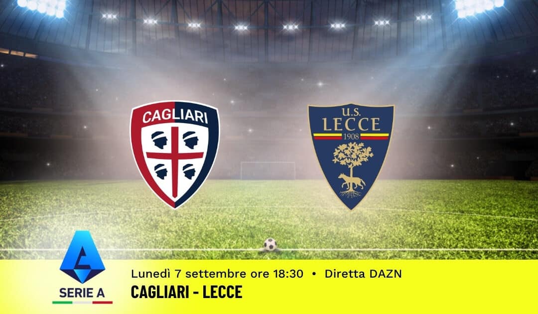 Pronostico Cagliari-Lecce: 3ª Giornata Serie A: Info, Quote e Scommesse