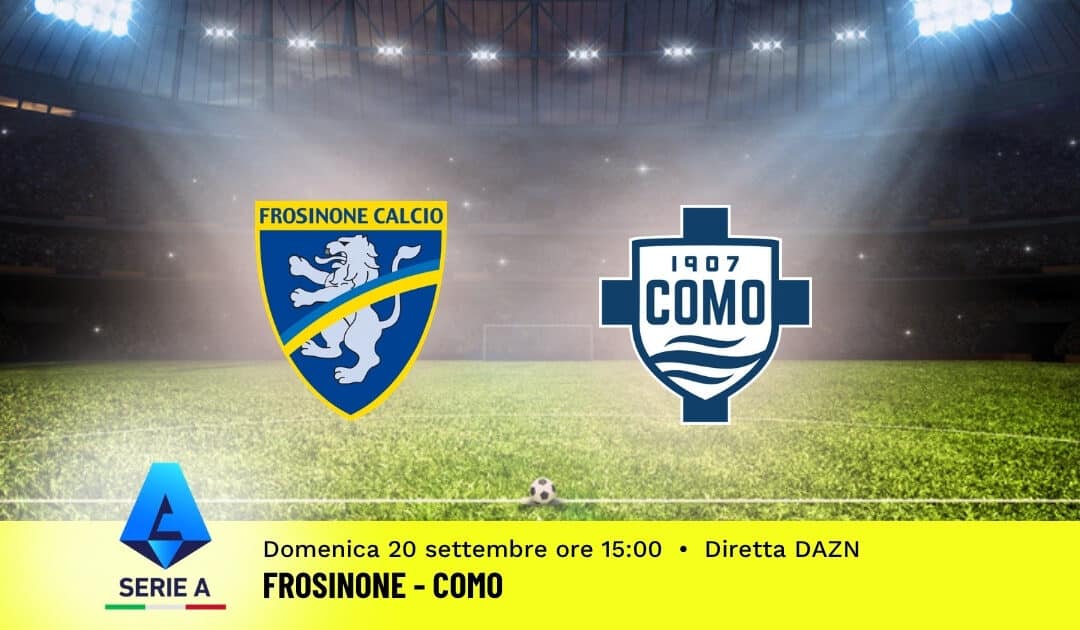 Pronostico Frosinone-Como: 5ª Giornata Serie A: Info, Quote e Scommesse