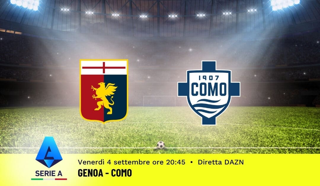 Pronostico Genoa-Como: 3ª Giornata Serie A: Info, Quote e Scommesse
