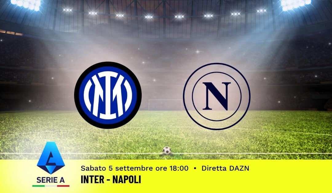 Pronostico Inter-Napoli: 3ª Giornata Serie A: Info, Quote e Scommesse