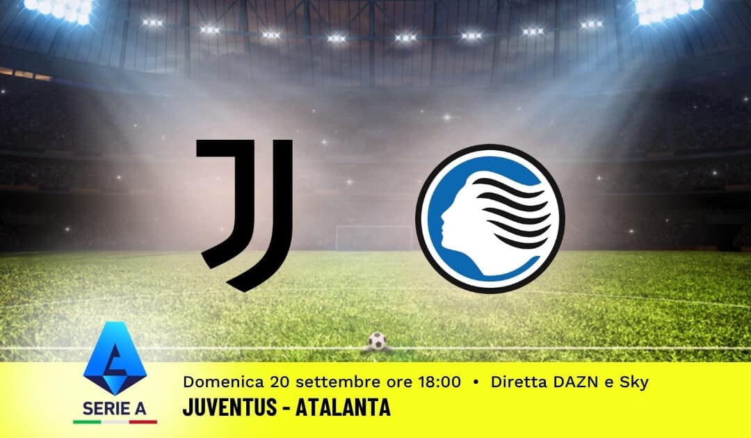Pronostico Juventus-Atalanta: 5ª Giornata Serie A: Info, Quote e Scommesse