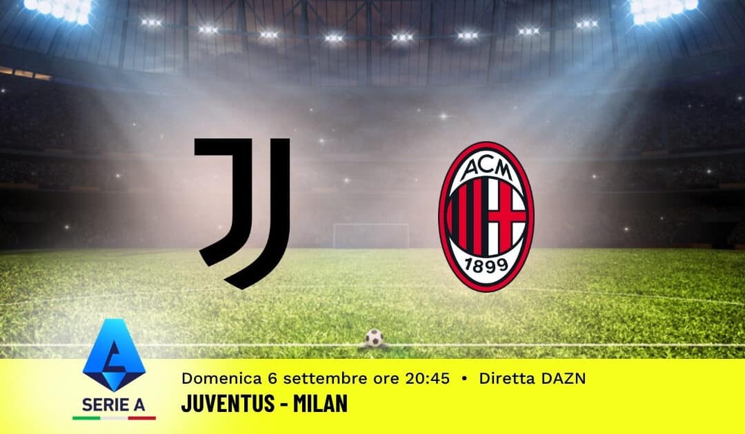 Pronostico Juventus-Milan: 3ª Giornata Serie A: Info, Quote e Scommesse
