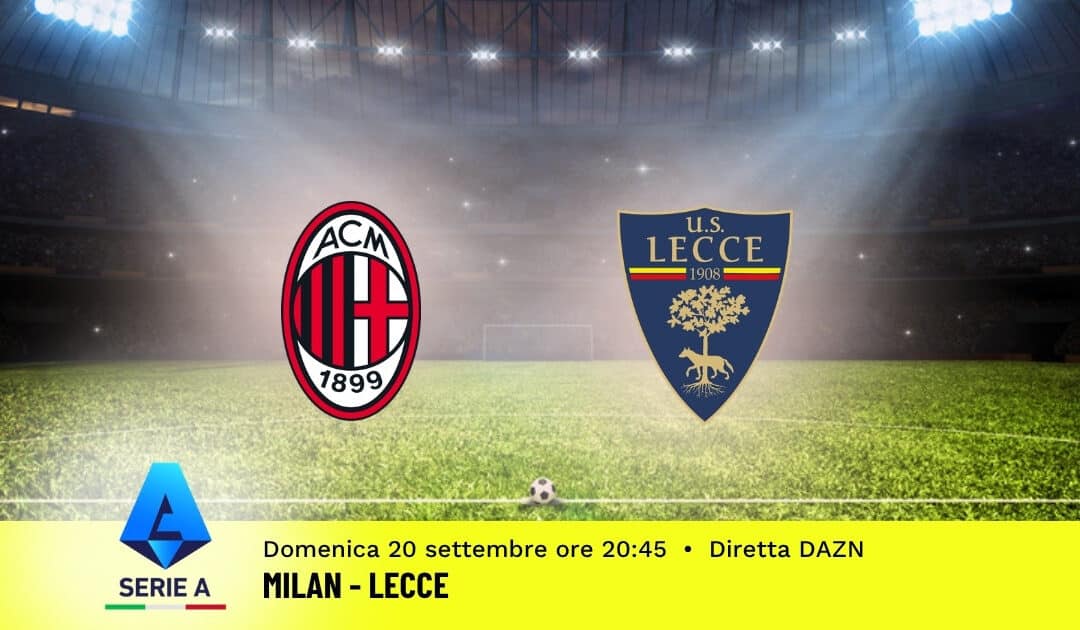 Pronostico Milan-Lecce: 5ª Giornata Serie A: Info, Quote e Scommesse