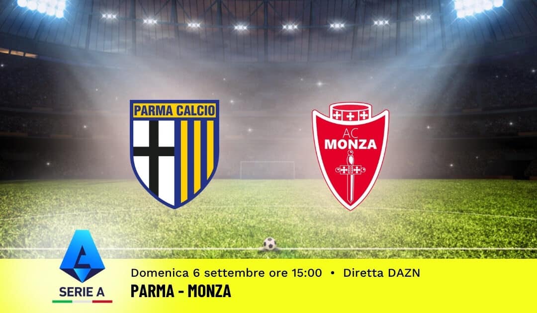 Pronostico Parma-Monza: 3ª Giornata Serie A: Info, Quote e Scommesse