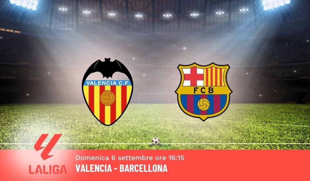 Pronostico Valencia-Barcellona, 4ª Giornata Liga: Info, Quote e Scommesse