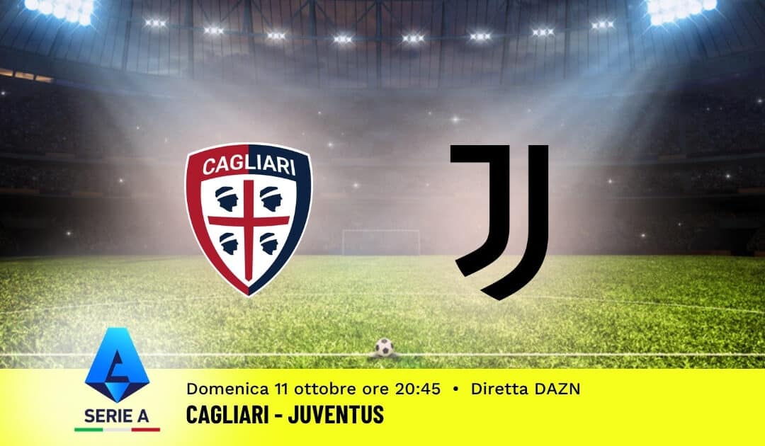 Pronostico Cagliari-Juventus: 6ª Giornata Serie A: Info, Quote e Scommesse