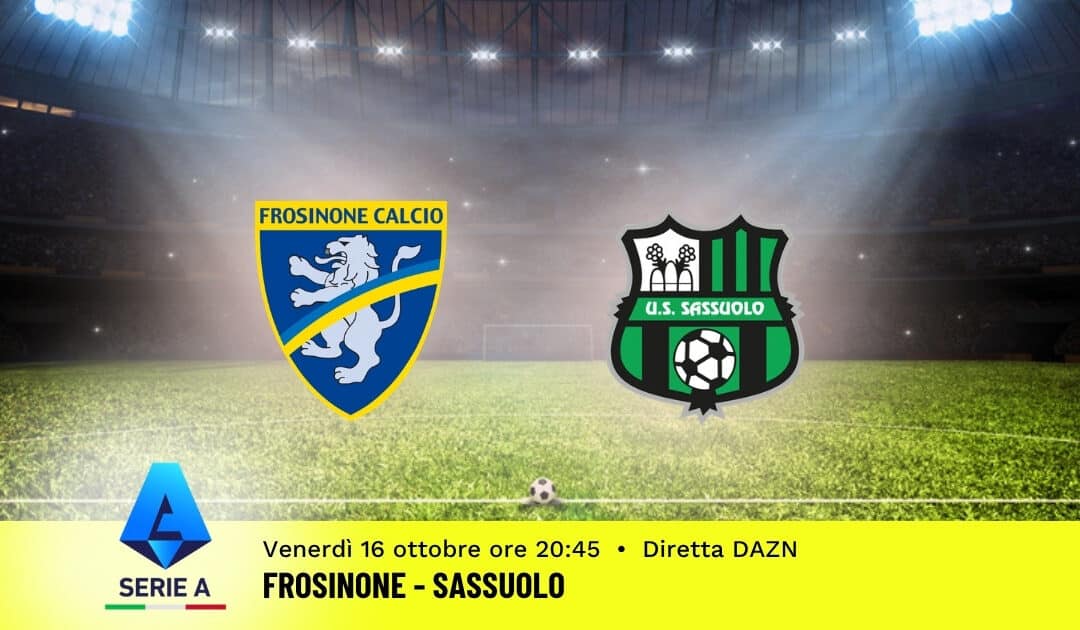 Pronostico Frosinone-Sassuolo: 7ª Giornata Serie A: Info, Quote e Scommesse