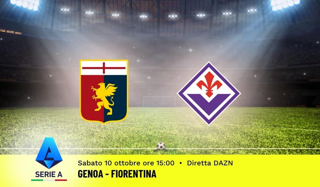 Pronostico Genoa-Fiorentina: 6ª Giornata Serie A: Info, Quote e Scommesse